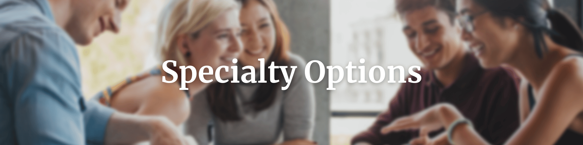 Specialty Options